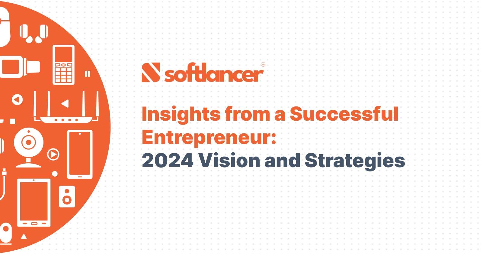 Insights from a Successful Entrepreneur: 2024 Vision and Strategies