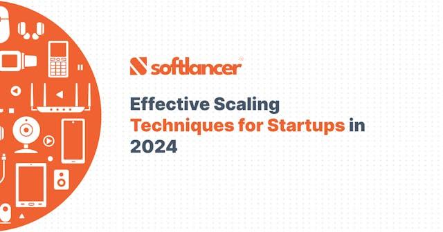 Effective Scaling Techniques for Startups in 2024