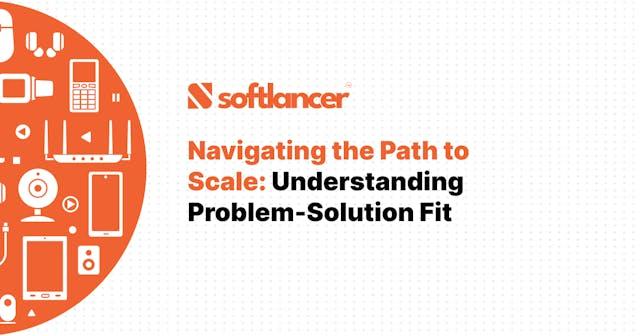Navigating the Path to Scale: Understanding Problem-Solution Fit