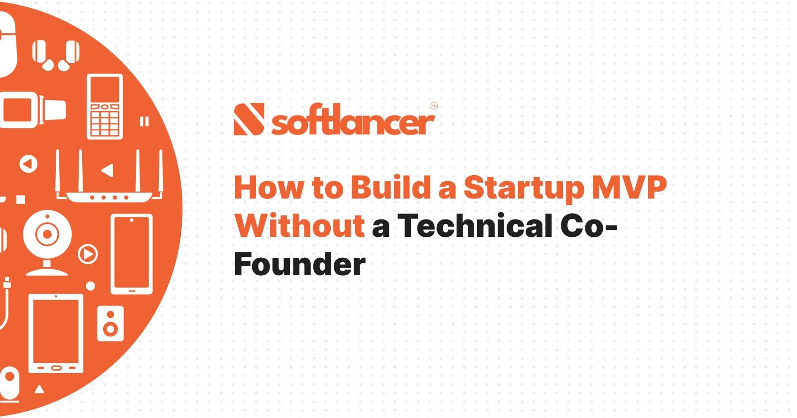 How to Build a Startup MVP Without a Technical Co-Founder