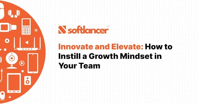 Innovate and Elevate: How to Instill a Growth Mindset in Your Team