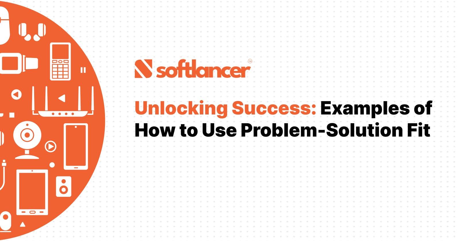 Unlocking Success: Examples of How to Use Problem-Solution Fit